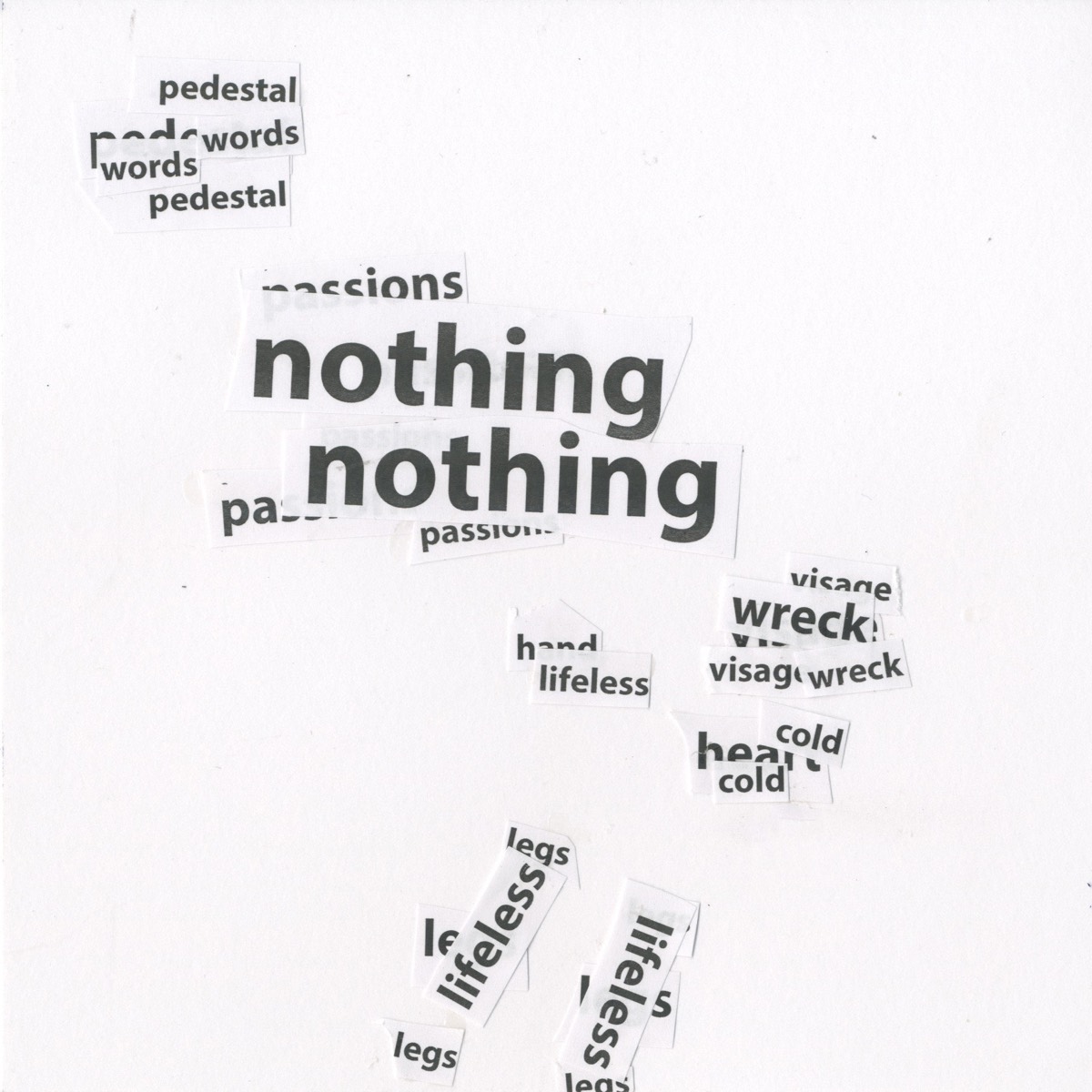 Cut words scattered on white; "nothing / nothing" large at the centre, "wreck," "lifeless," "cold" falling below